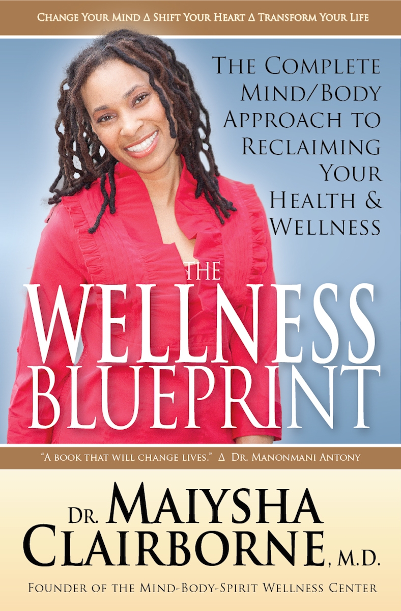 Wellness Blueprint, The: The Complete Mind/Body Approach to Reclaiming Your Health and Wellness