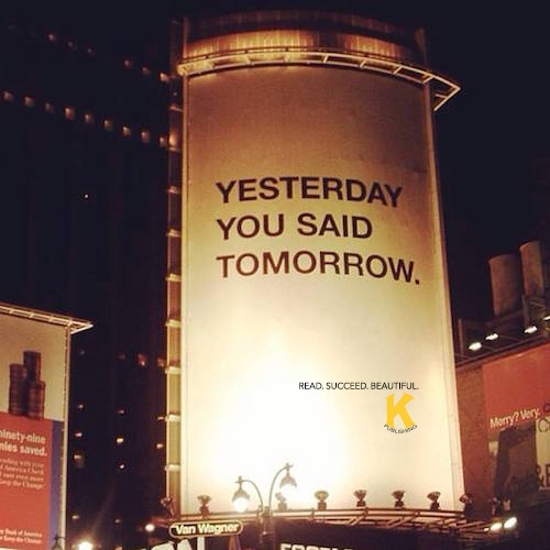 Yesterday You Said Tomorrow. Read. Succeed. Beautiful. Kallisti Publishing.