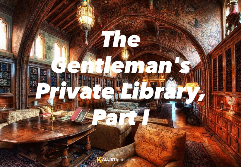 The Gentleman's Private Library, Part I