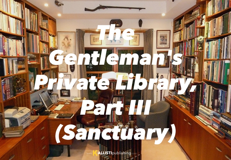 The Gentleman's Private Library, Part III (Sanctuary)
