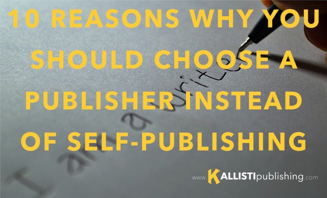 Getting Your Book Published: 10 Reasons Why You Should Choose a Publisher