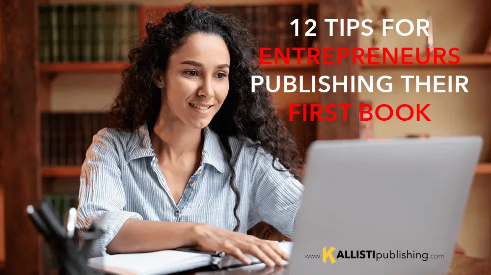 12 Tips for Publishing Your First Book as an Entrepreneur