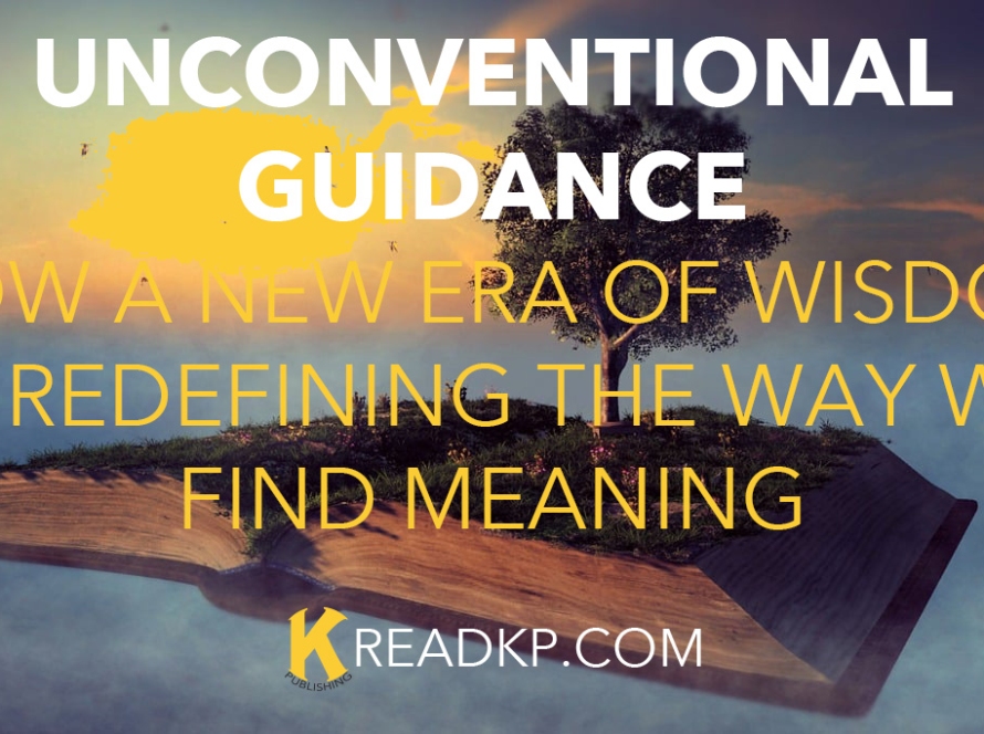 Unconventional Guidance: How a New Era of Wisdom is Redefining the Way We Find Meaning