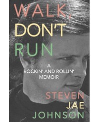 Walk, Don't Run: A Rockin’ and Rollin’ Memoir